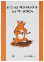 Lidovky pro ukulele na tři akordy - Ondřej Šárek